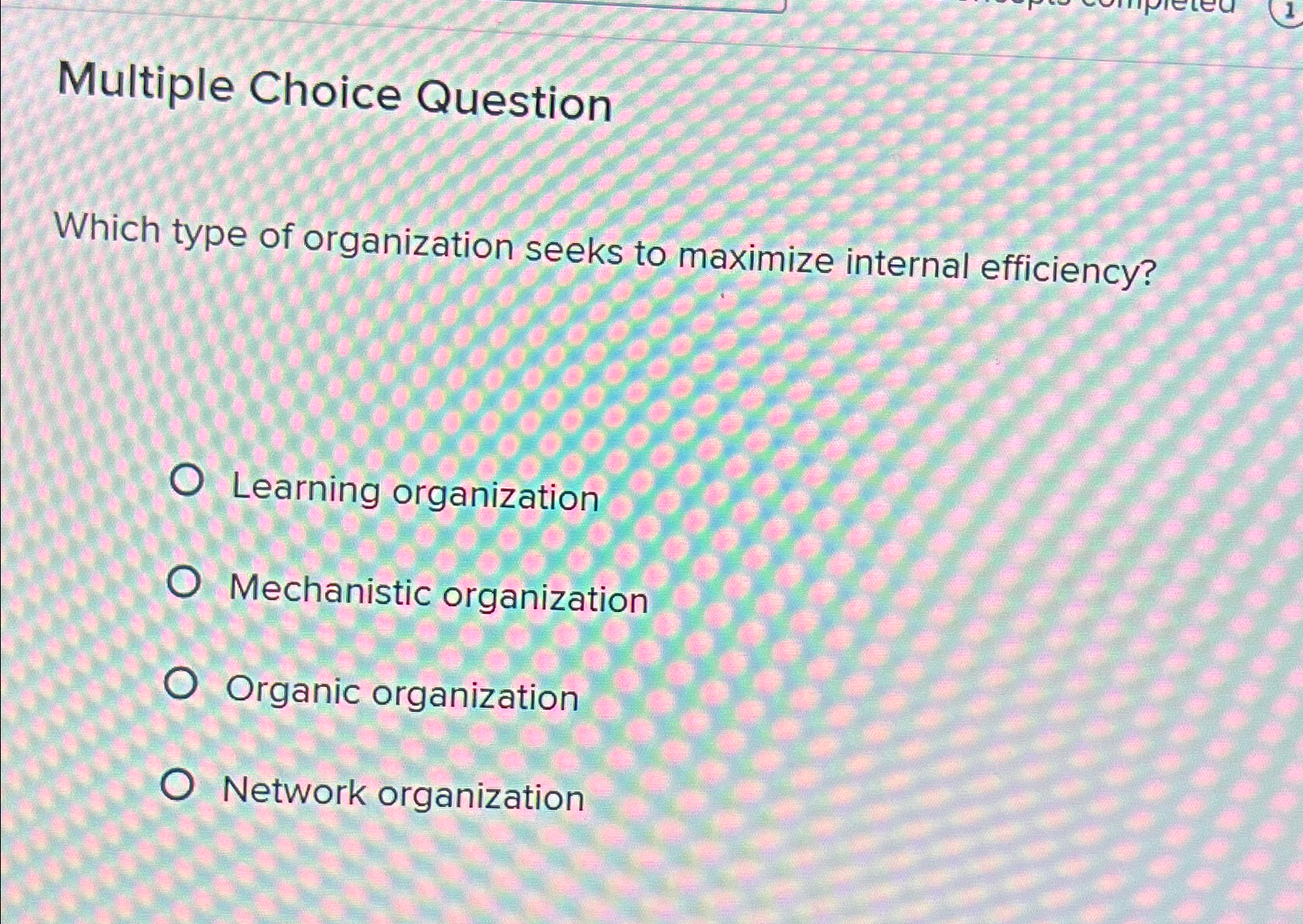  Multiple Choice Question Which type of organization seeks to maximize internal