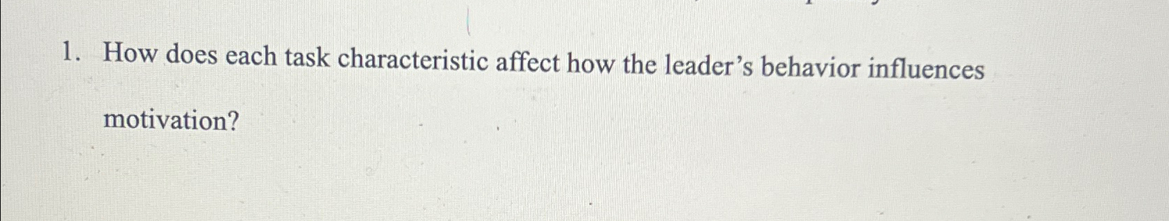  How does each task characteristic affect how the leader's behavior influences