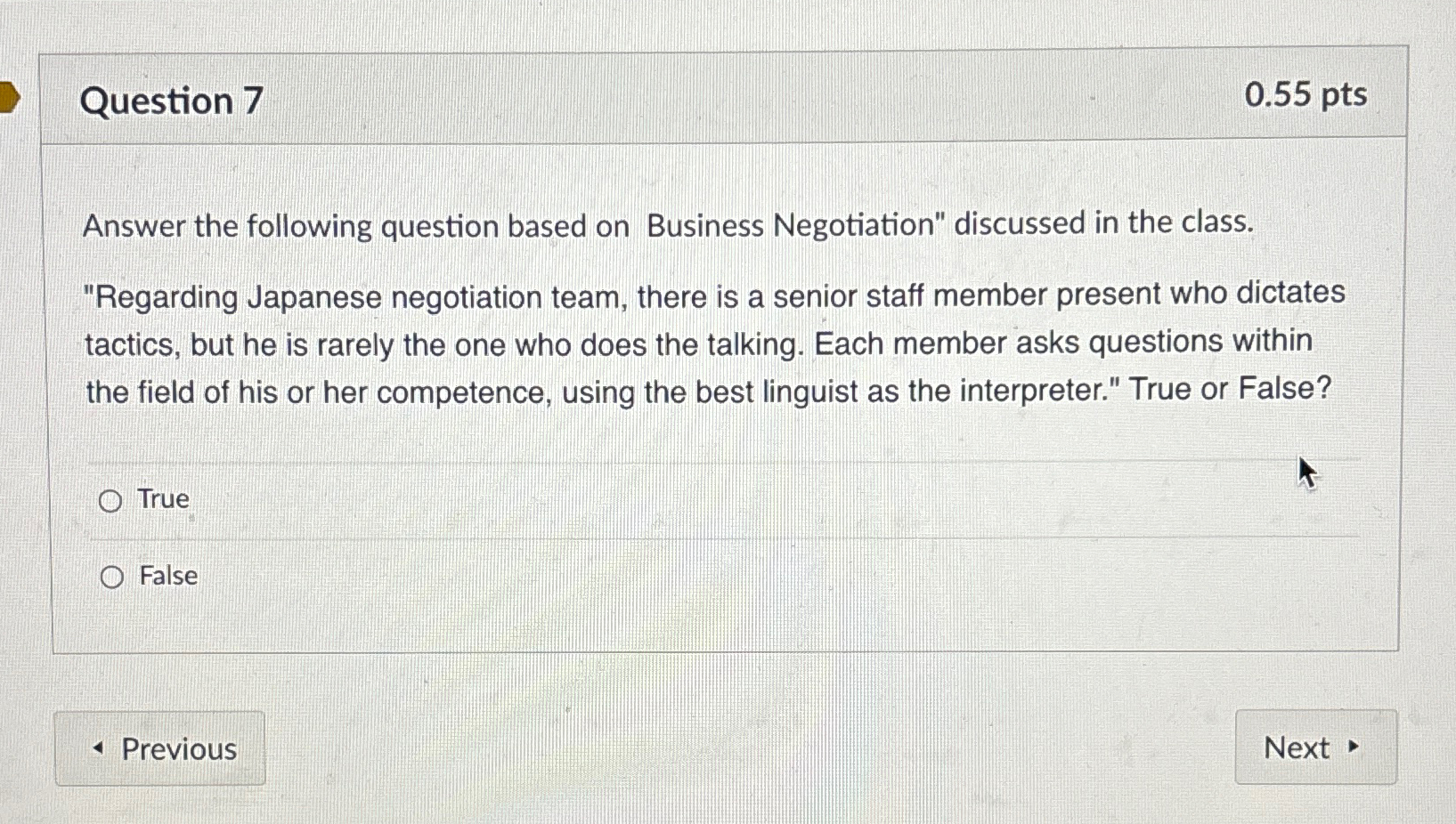  Question 7 0.55pts Answer the following question based on Business Negotiation"