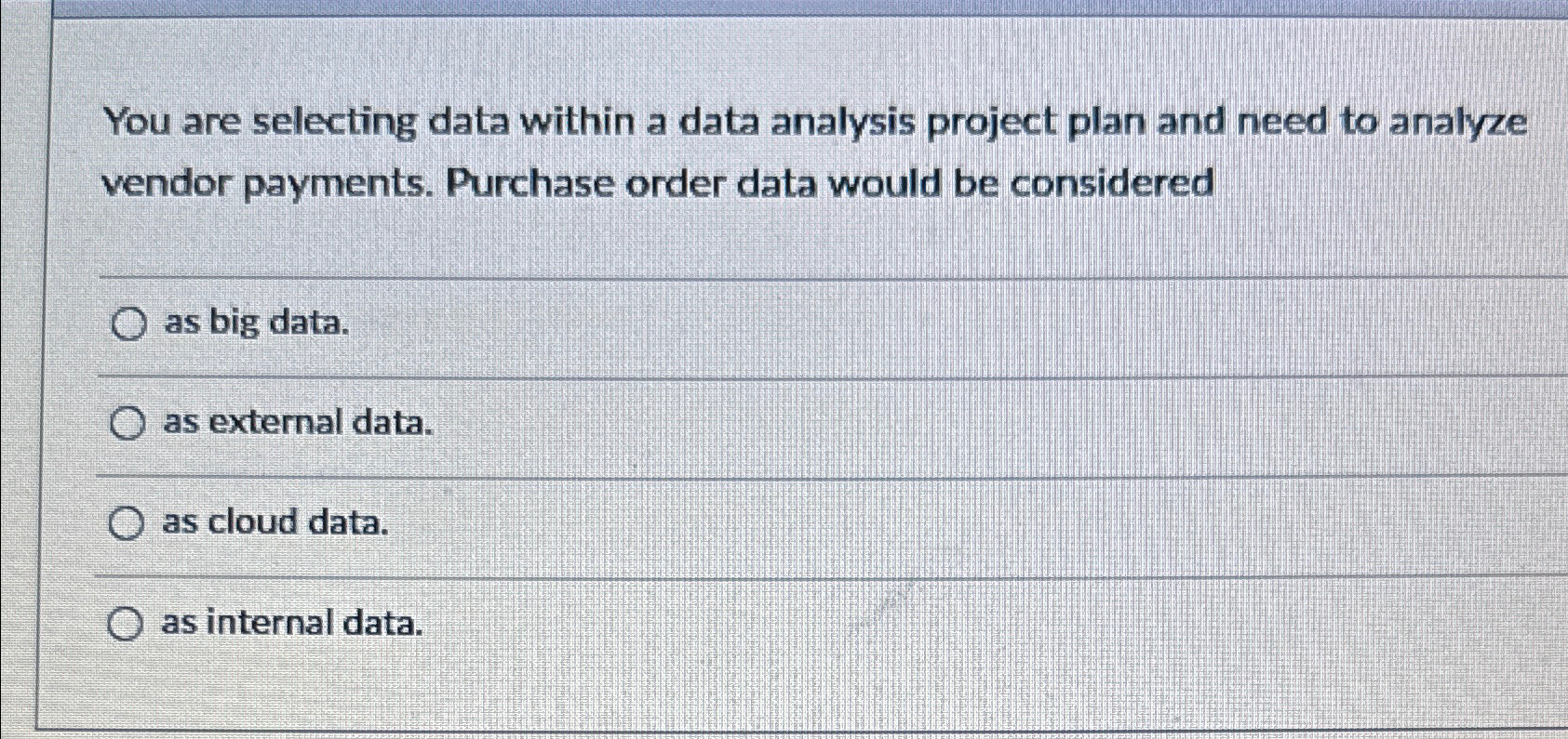  You are selecting data within a data analysis project plan and