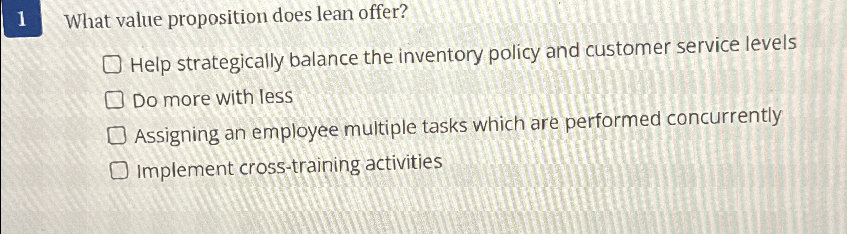  1 What value proposition does lean offer? Help strategically balance the