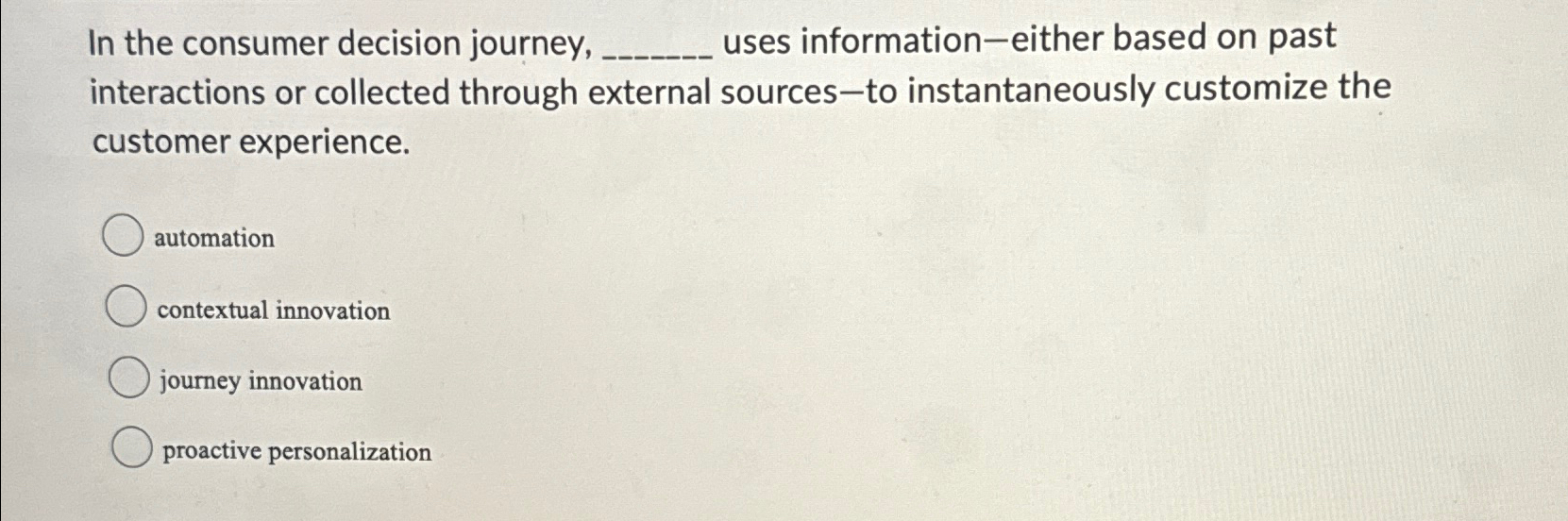  In the consumer decision journey, uses information-either based on past interactions
