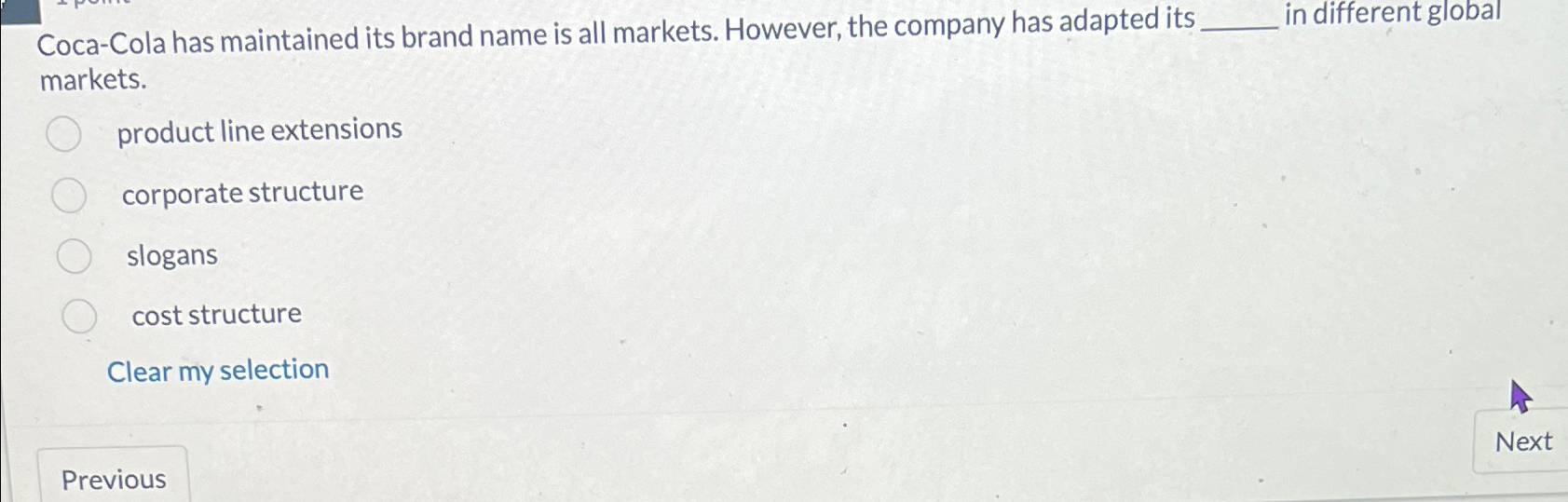  Coca-Cola has maintained its brand name is all markets. However, the