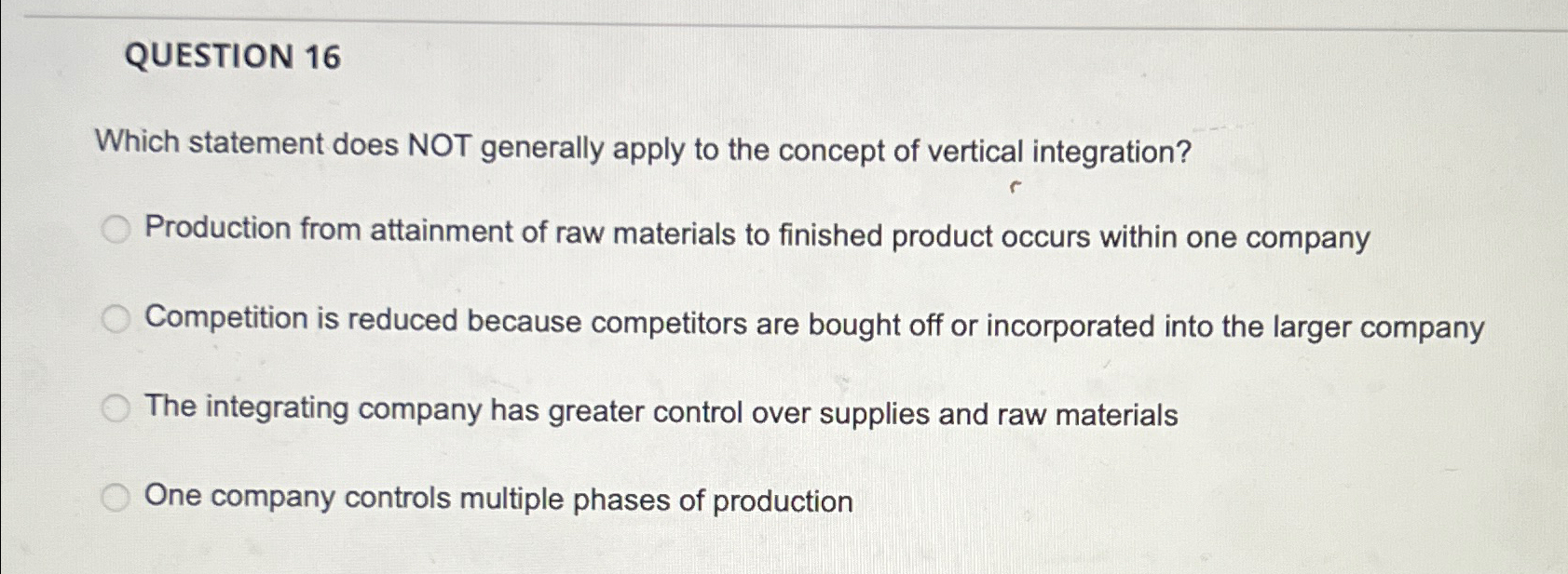  QUESTION 16 Which statement does NOT generally apply to the concept