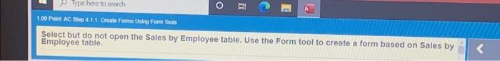  Type here to search 1.00 Point: AC Step 4.1.1: Create Forms