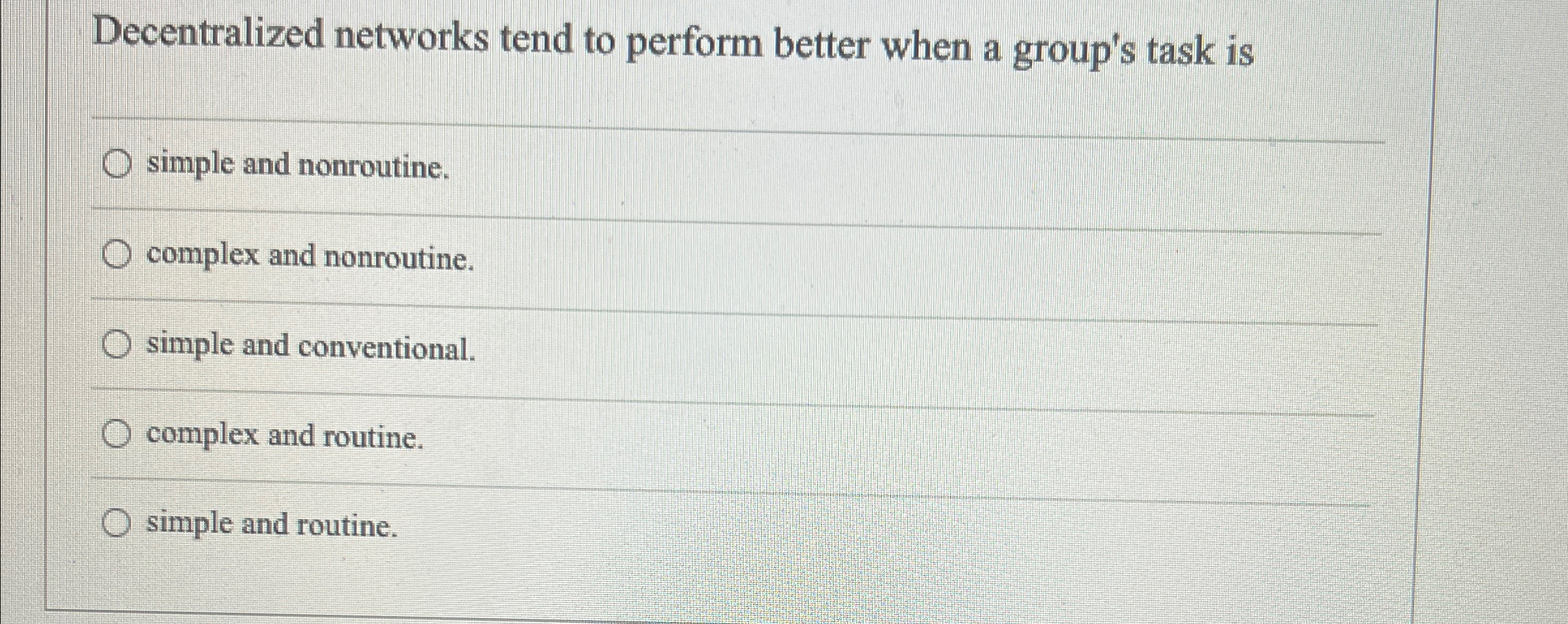  Decentralized networks tend to perform better when a group's task is