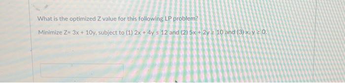  What is the optimized Z value for this following LP problem?