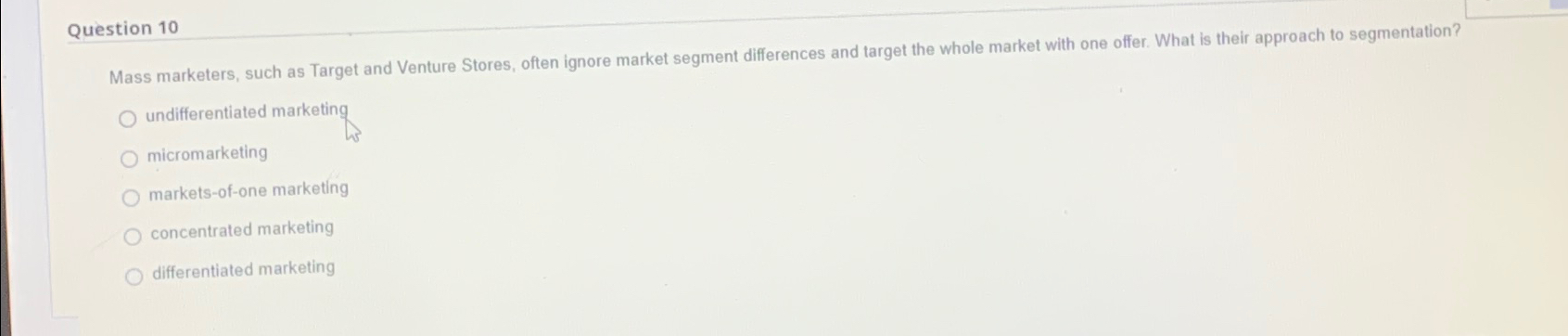  Question 10 Mass marketers, such as Target and Venture Stores, often