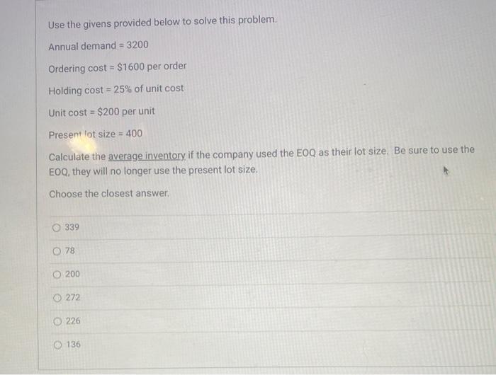  Use the givens provided below to solve this problem. Annual demand
