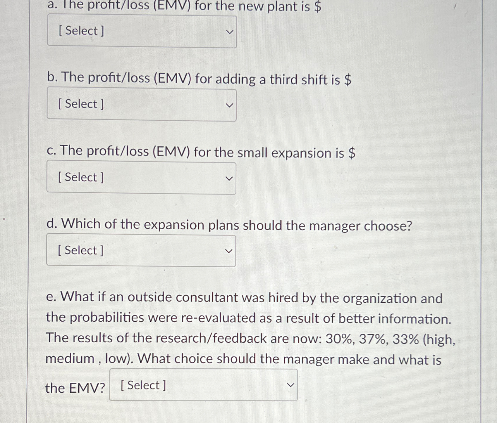  a. The profit/loss (EMV) for the new plant is $ b.