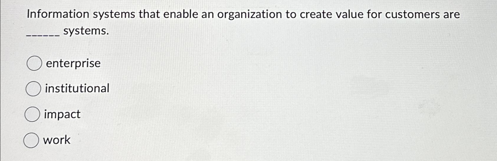  Information systems that enable an organization to create value for customers