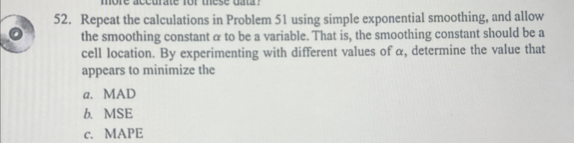  Repeat the calculations in Problem 51 using simple exponential smoothing, and
