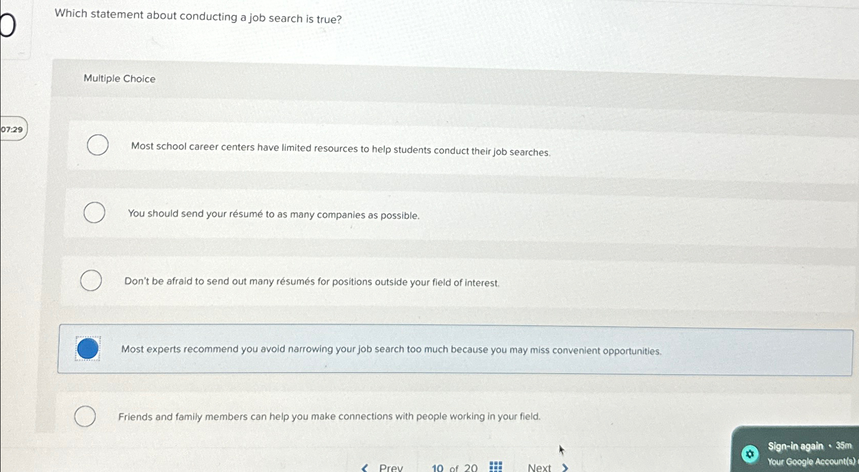  Which statement about conducting a job search is true? Multiple Choice