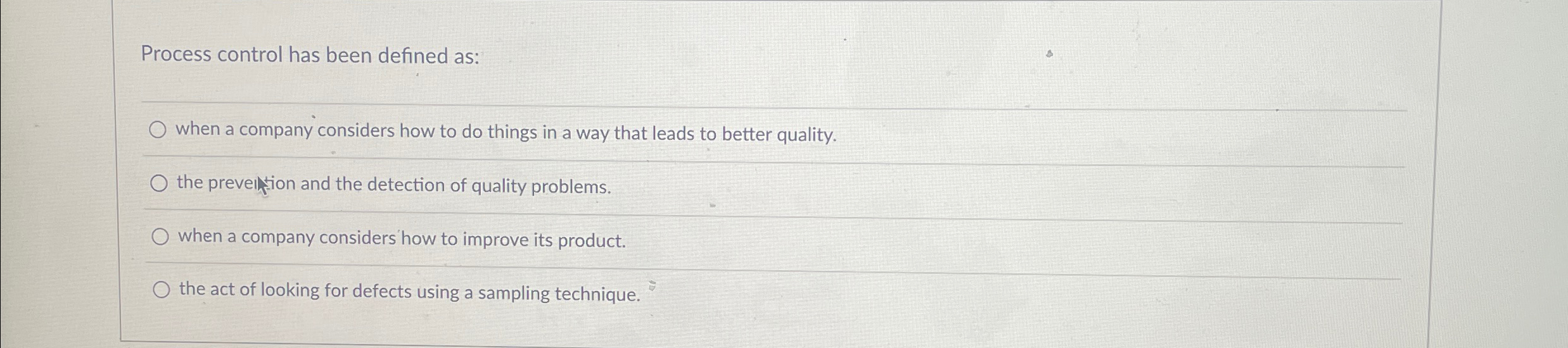 Process control has been defined as: q, when a company considers