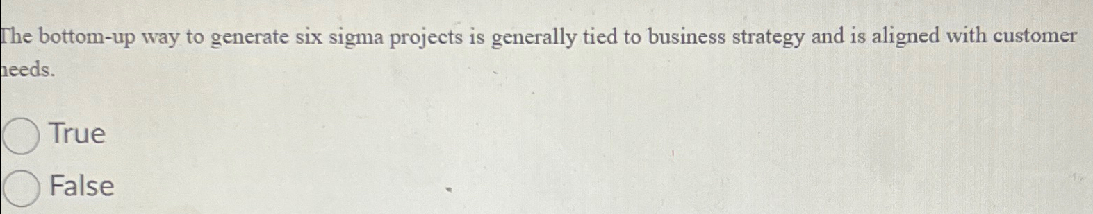  The bottom-up way to generate six sigma projects is generally tied