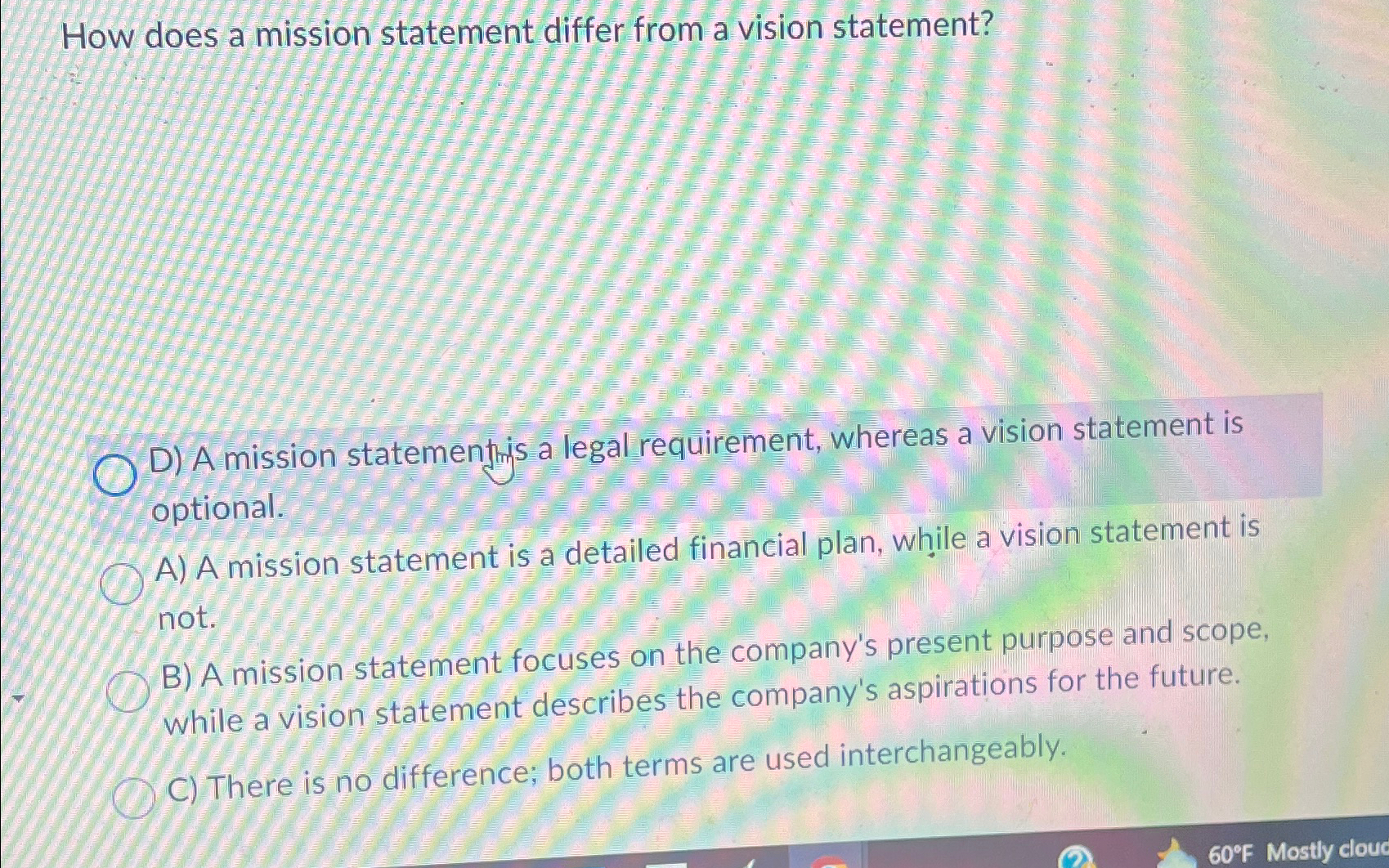  How does a mission statement differ from a vision statement? D)