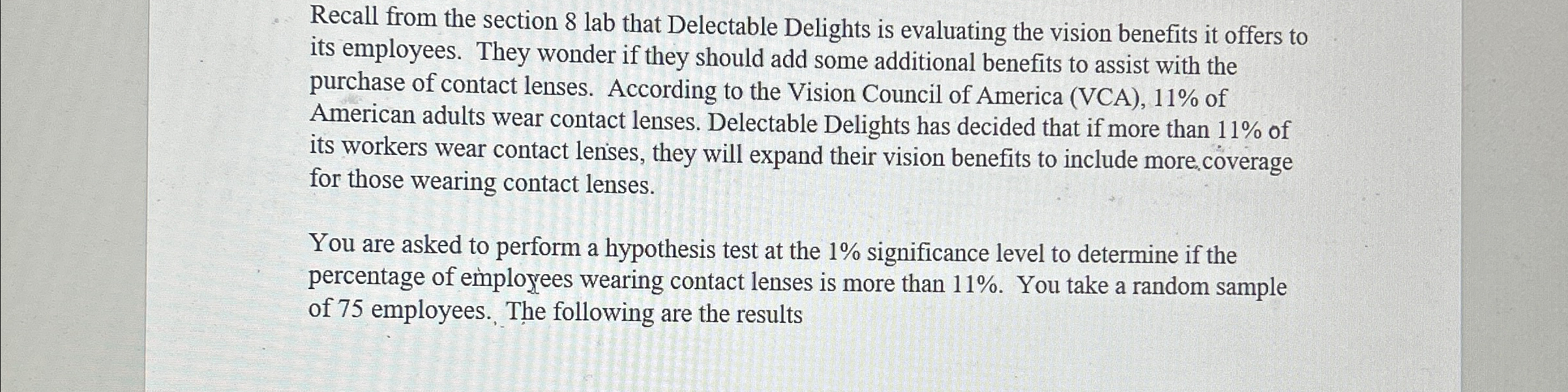  Recall from the section 8 lab that Delectable Delights is evaluating