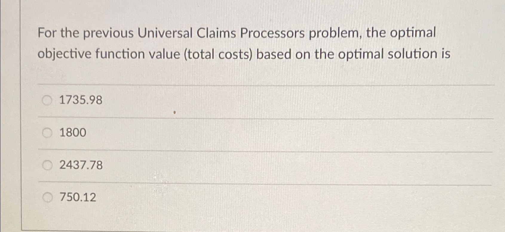  For the previous Universal Claims Processors problem, the optimal objective function