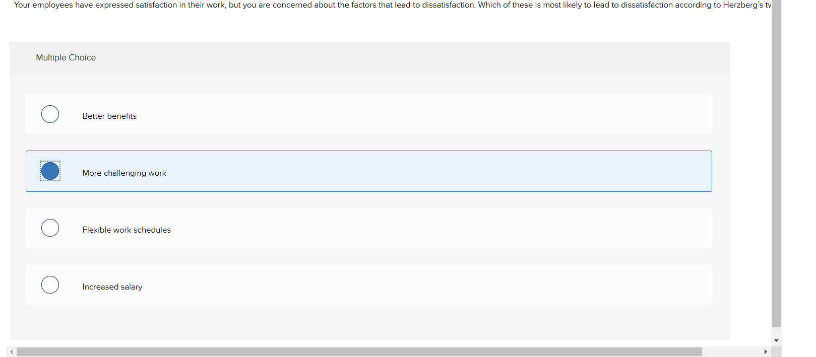  Multiple Choice Better benefits More challenging work Flexible work schedules Increased