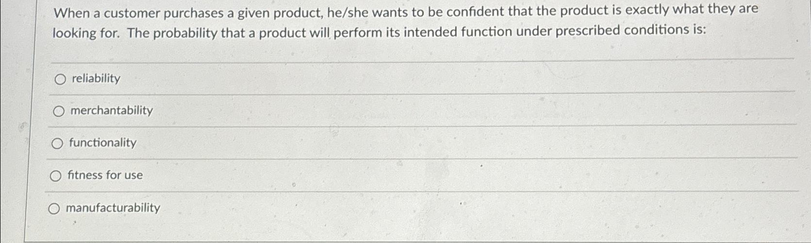  When a customer purchases a given product, he/she wants to be