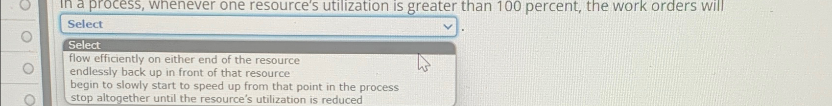  In a process, whenever one resource's utilization is greater than 100