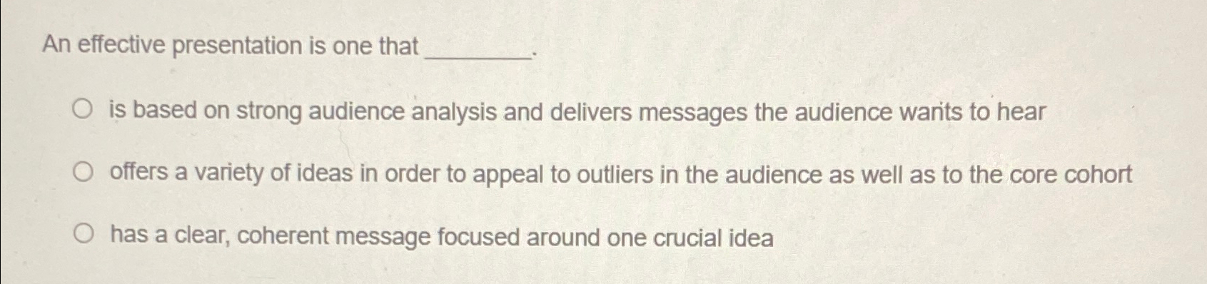  An effective presentation is one that is based on strong audience