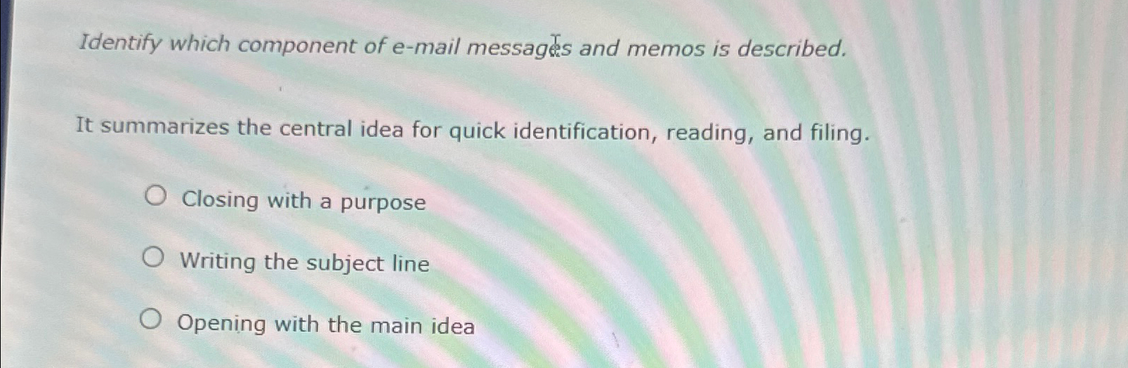  Identify which component of e-mail messags and memos is described. It