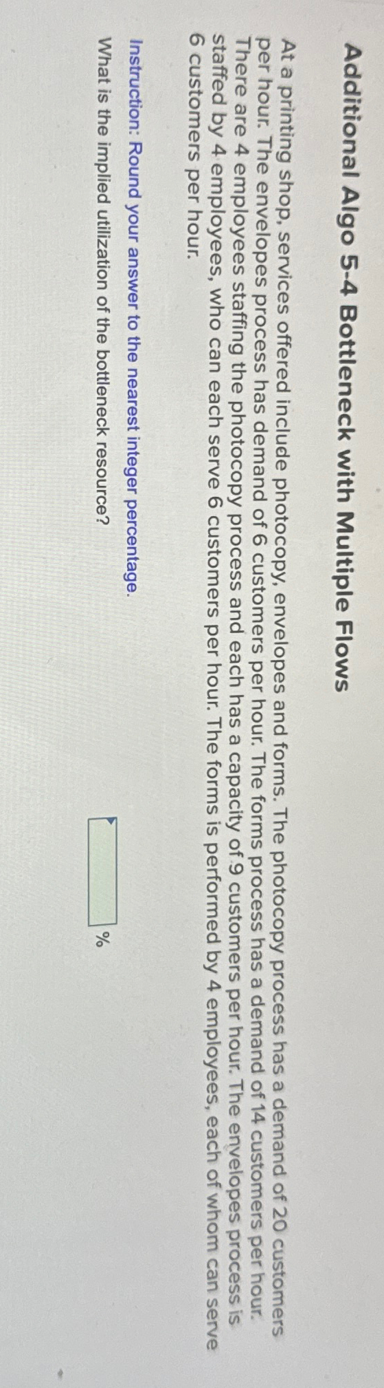  Additional Algo 5-4 Bottleneck with Multiple Flows At a printing shop,