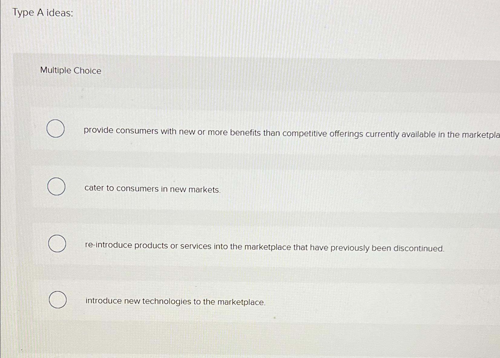  Type A ideas: Multiple Choice provide consumers with new or more