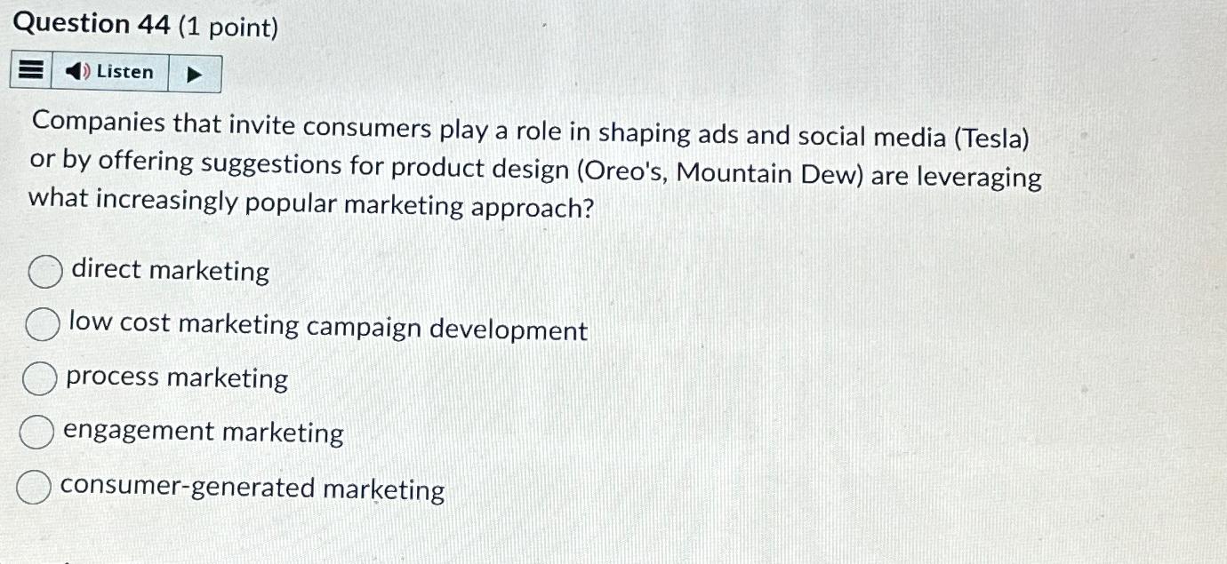  Question 44(1 point) Companies that invite consumers play a role in
