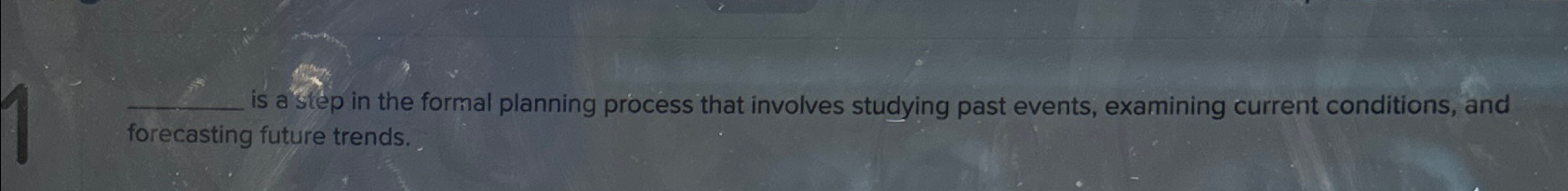  is a 3tep in the formal planning process that involves studying