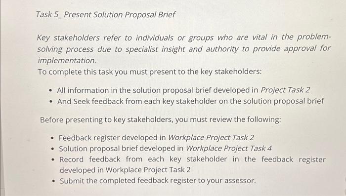 pls give me full solution thankyou Task 5_Present Solution Proposal Brief Key