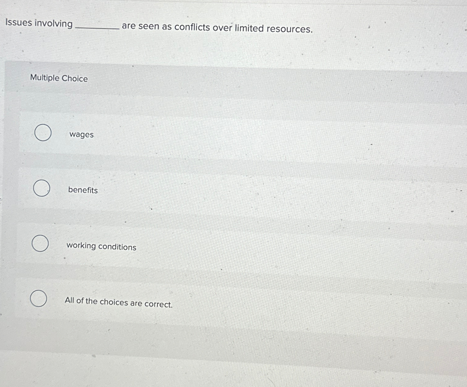  Issues involving are seen as conflicts over limited resources. Multiple Choice