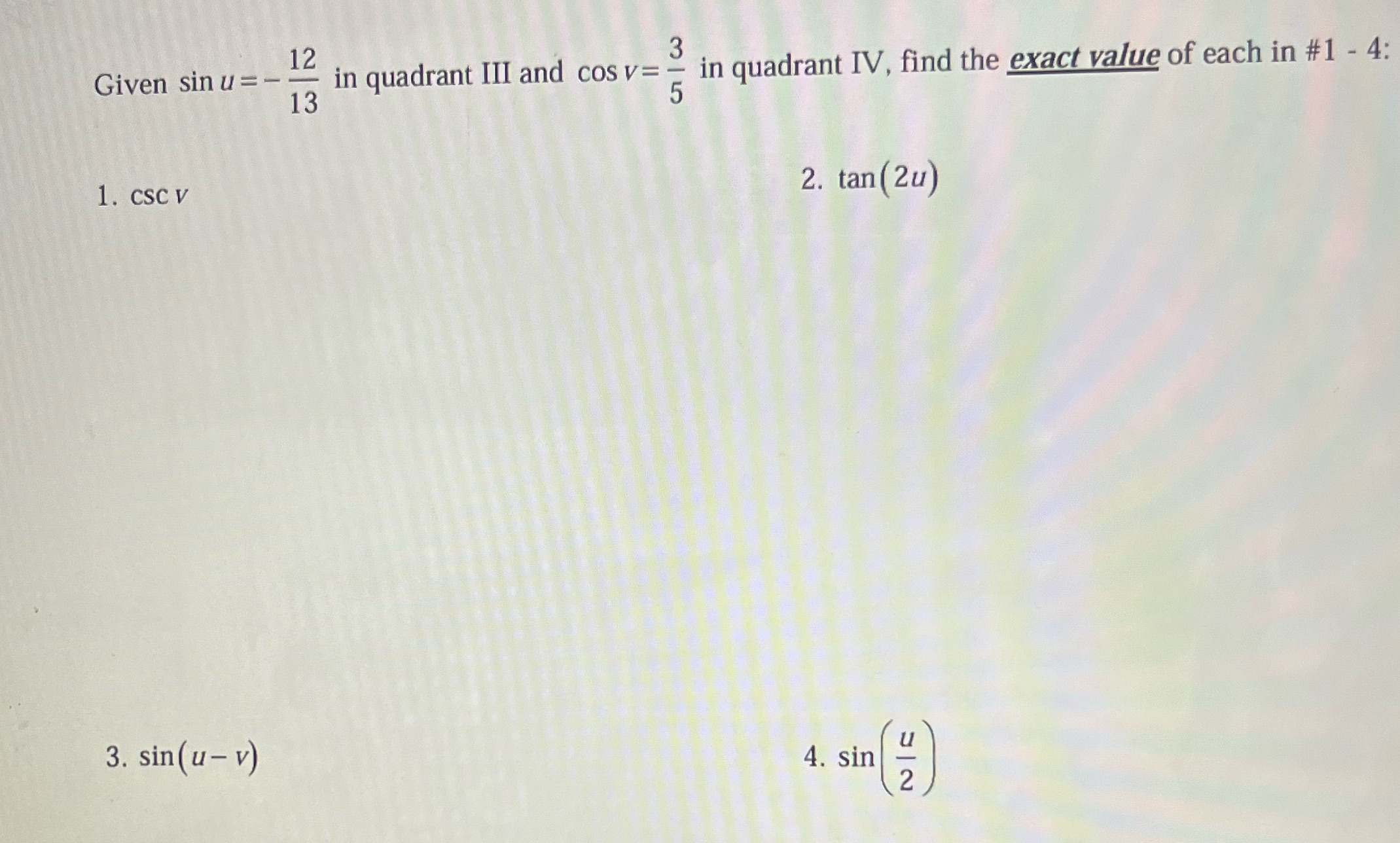  12 Given sin u = - in quadrant III and cos