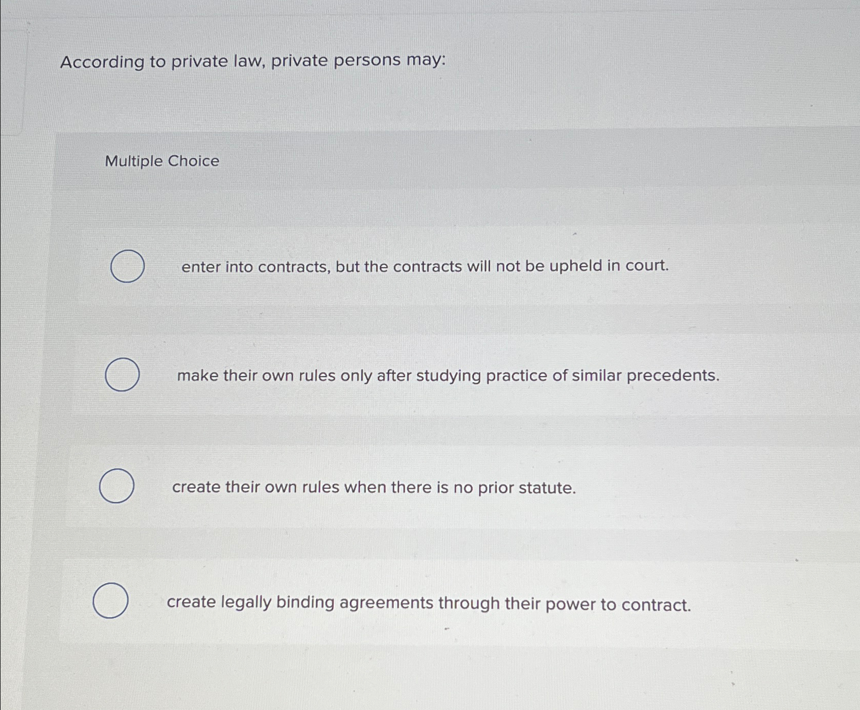  According to private law, private persons may: Multiple Choice enter into