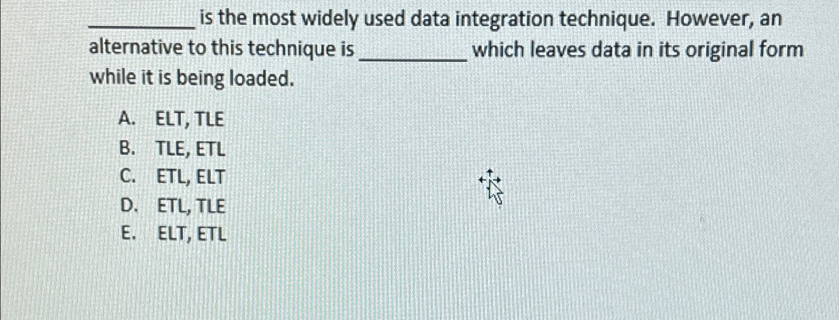  is the most widely used data integration technique. However, an alternative