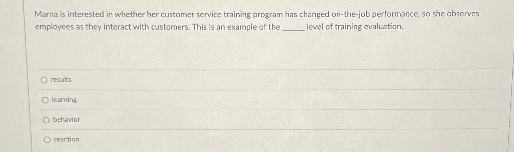  Marna is interested in whether her customer service training program has