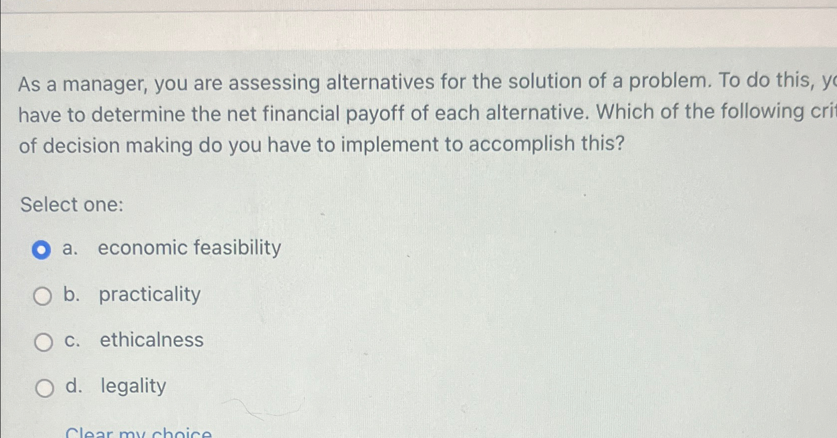  As a manager, you are assessing alternatives for the solution of