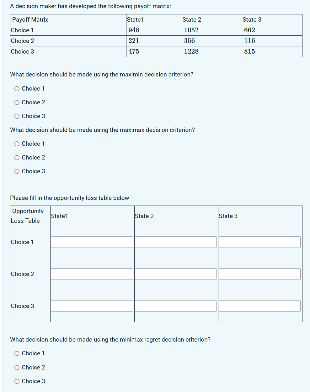  A decision maker has developed the following payoff matrix: \table[[Payoff Matrix,State1,State