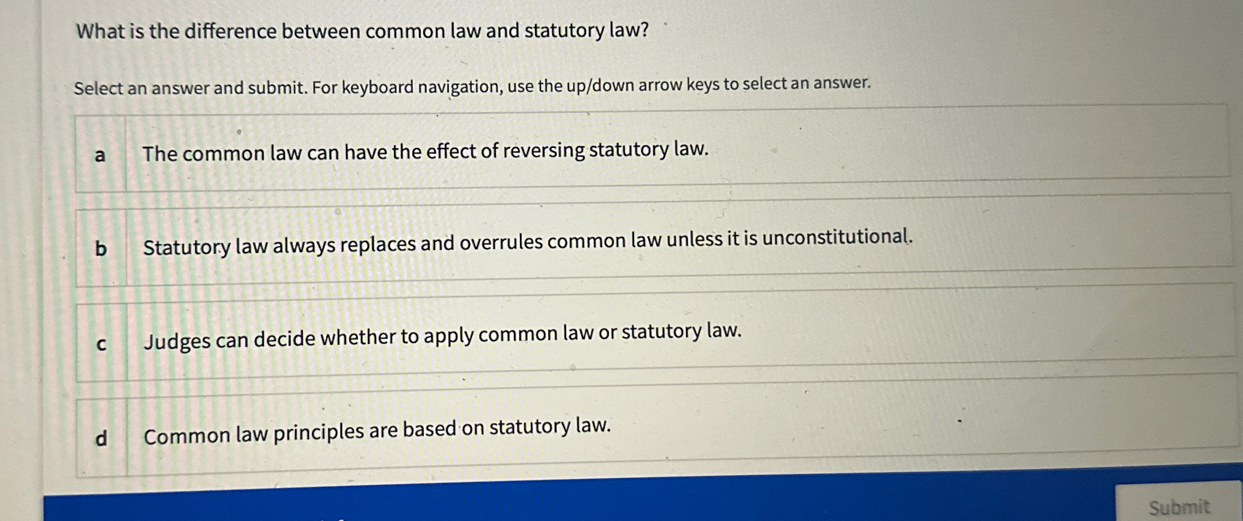  What is the difference between common law and statutory law? Select