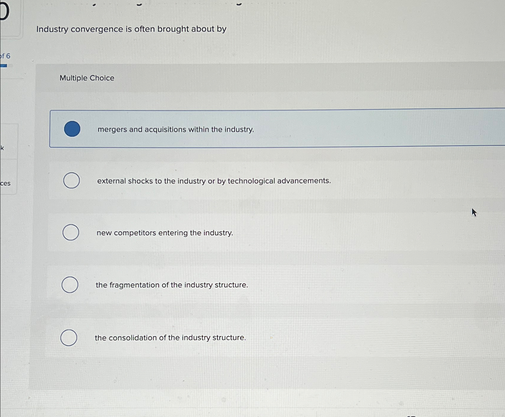  Industry convergence is often brought about by Multiple Choice mergers and
