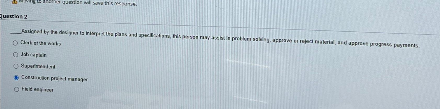  Muving to another question will save this response. Question 2 Assigned