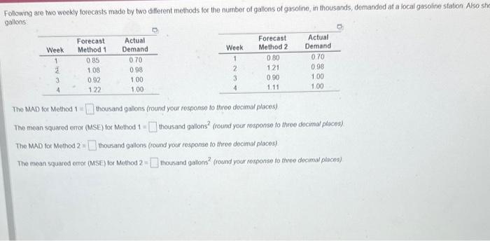 please help Fonlowing are two weekly forecasts made by two ditferent methods