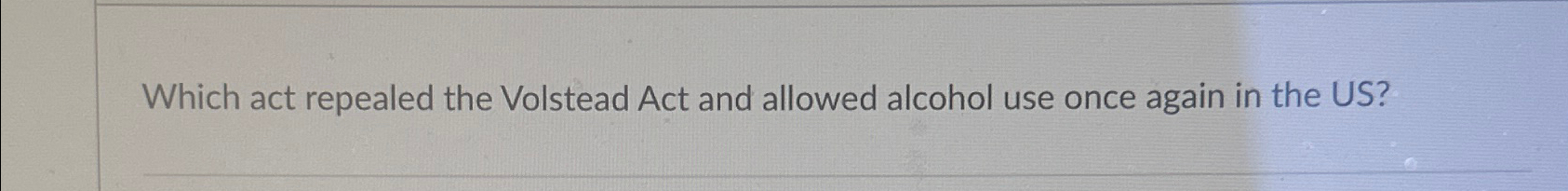  Which act repealed the Volstead Act and allowed alcohol use once