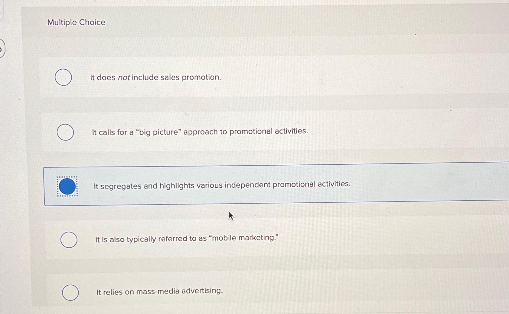  Multiple Choice It does not include sales promotion. It calls for