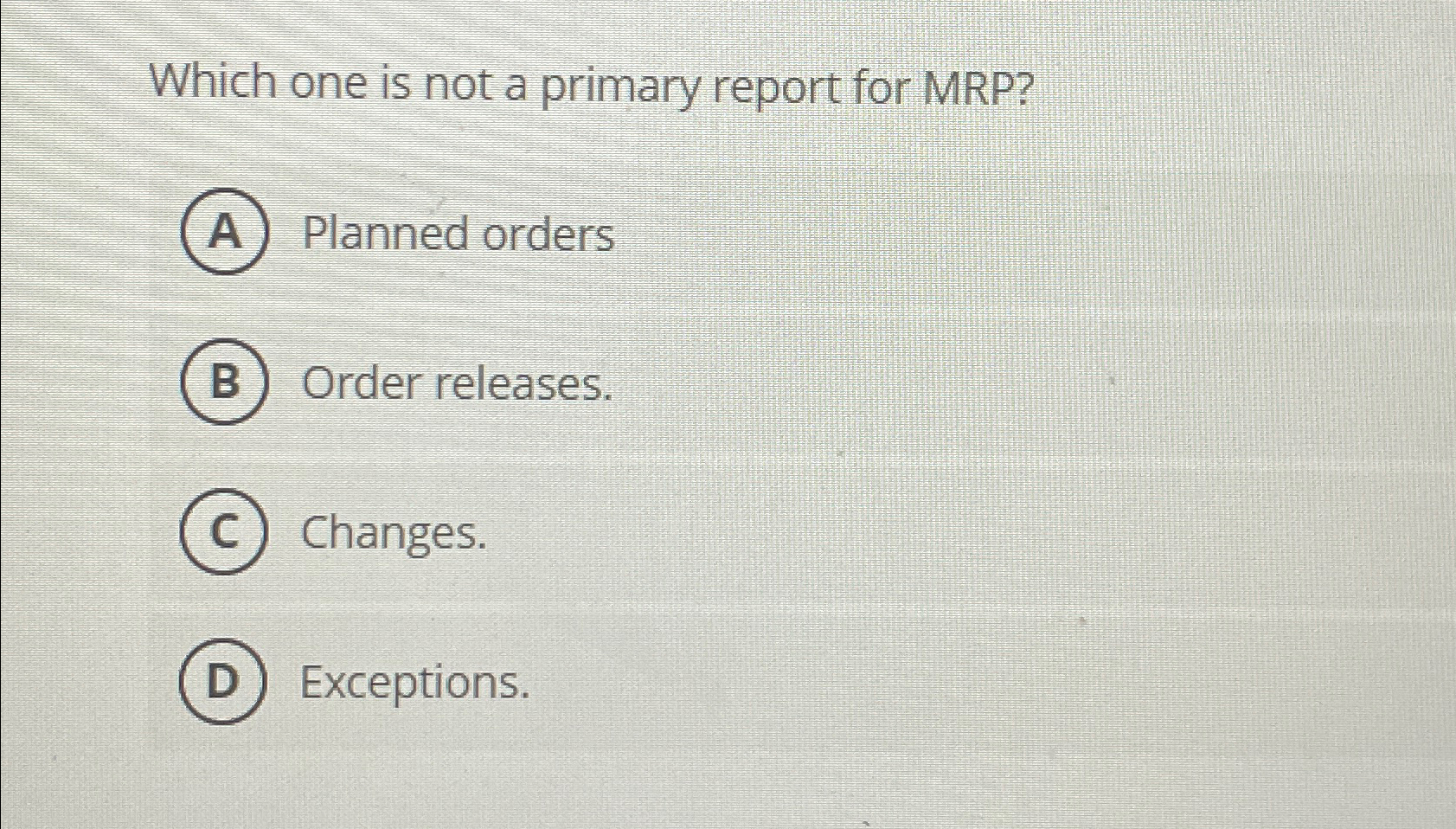  Which one is not a primary report for MRP? Planned orders