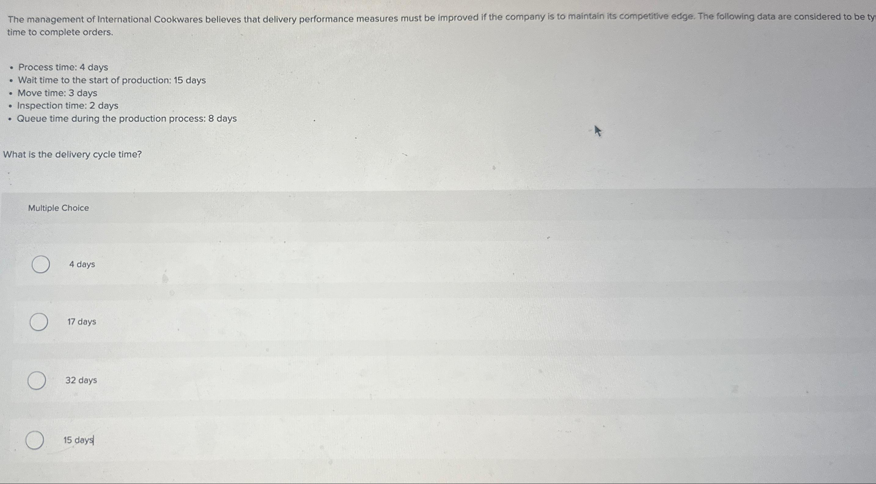  time to complete orders. Process time: 4 days Wait time to