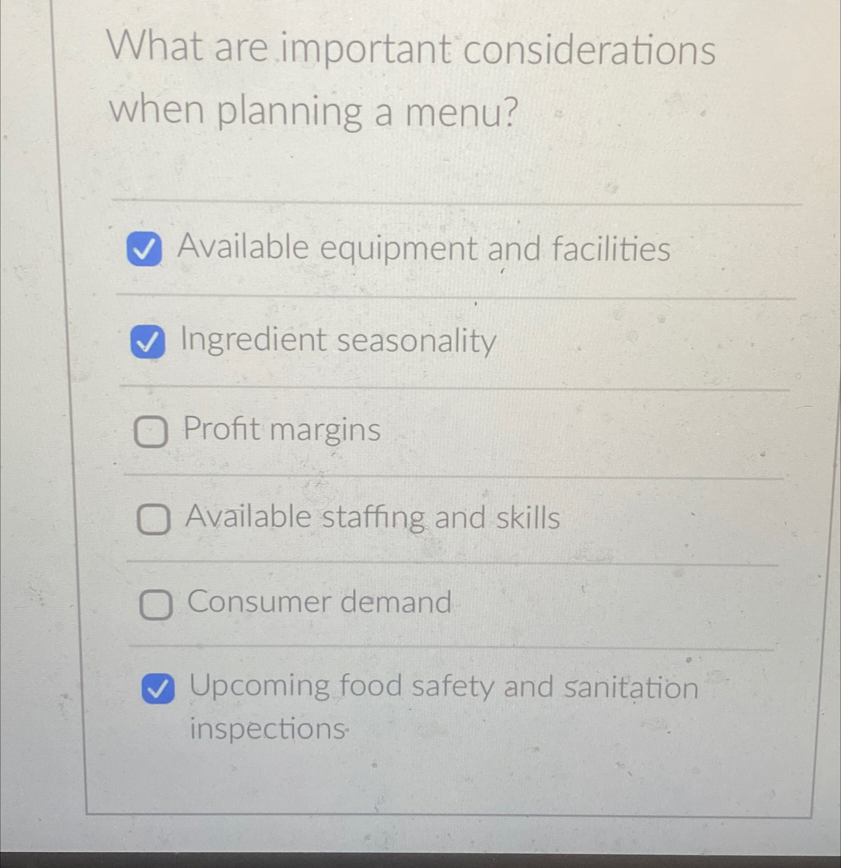  What are important considerations when planning a menu? Available equipment and