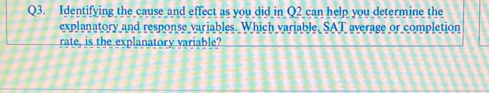Is SAT average or completion rate the explanatory variable? Q3. Identifying