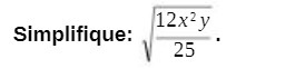 12x2y Simplifique: 25
